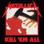 Metallica – Kill ‘Em All (1983)