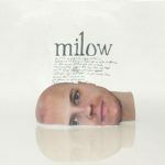 Vandaag in 2009 – Milow brengt het album “Milow” uit!